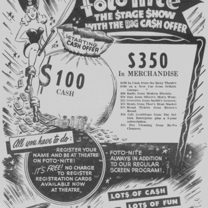 Foto Nite The Stage Show with the Big Cash Offer, April 10 1952, Selkirk Enterprise Foto Nite Advertisement from the Selkirk Enterprise. It reads Foto Nite the Stage Show with the big cash offer. Starting cash offer $100. $350 in merchandise. All you have to do is register your name and be at the theatre on Foto Nite. It's free! No charge to register, registration cards available now at theatre. Foto-nite always in addition to our regular screen program! Lot's of cash Lot's of fun, every week!